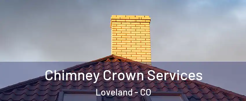 Chimney Crown Services Loveland - CO