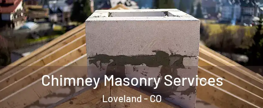  Chimney Masonry Services Loveland - CO