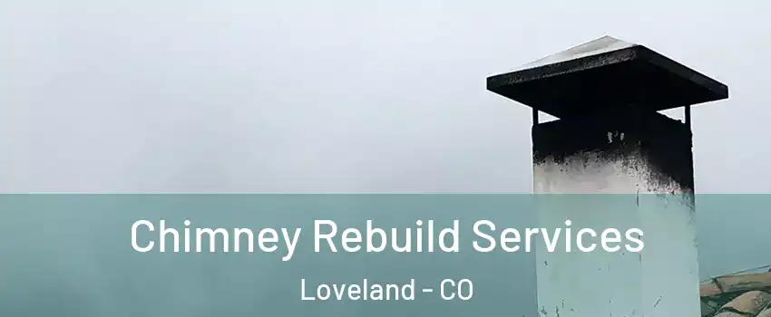  Chimney Rebuild Services Loveland - CO