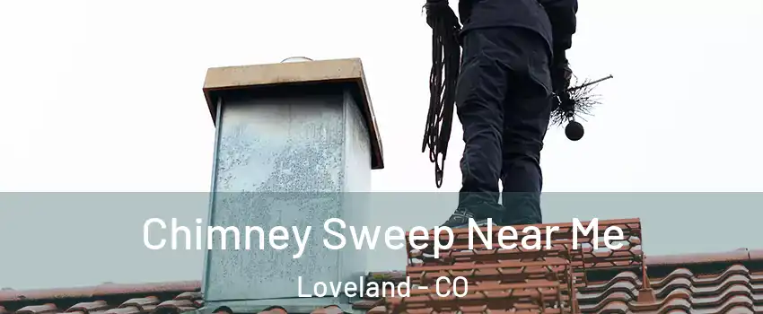  Chimney Sweep Near Me Loveland - CO