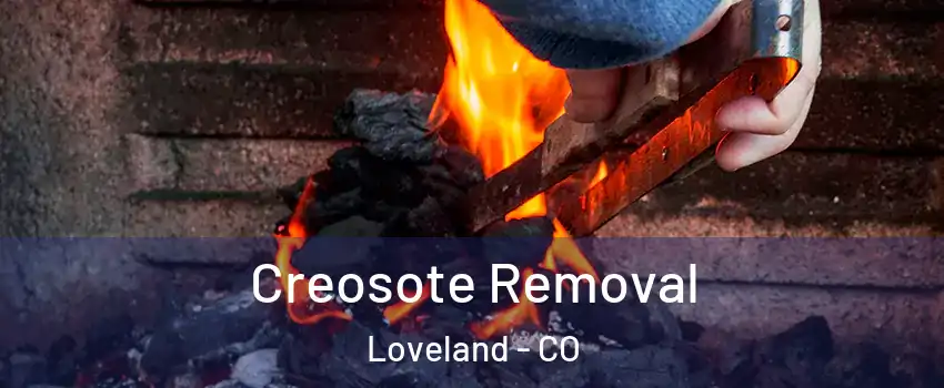  Creosote Removal Loveland - CO