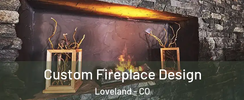  Custom Fireplace Design Loveland - CO