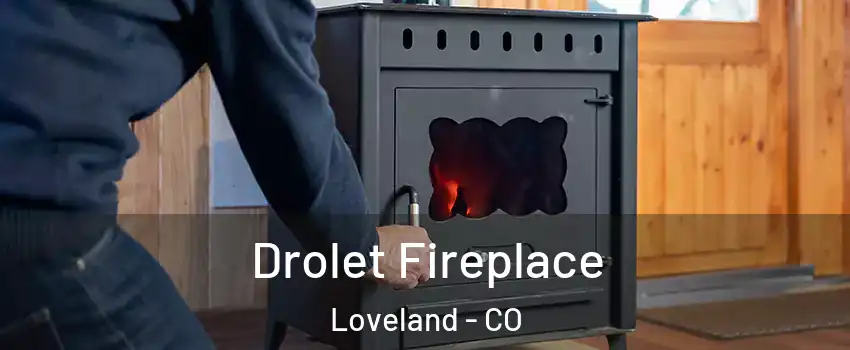  Drolet Fireplace Loveland - CO
