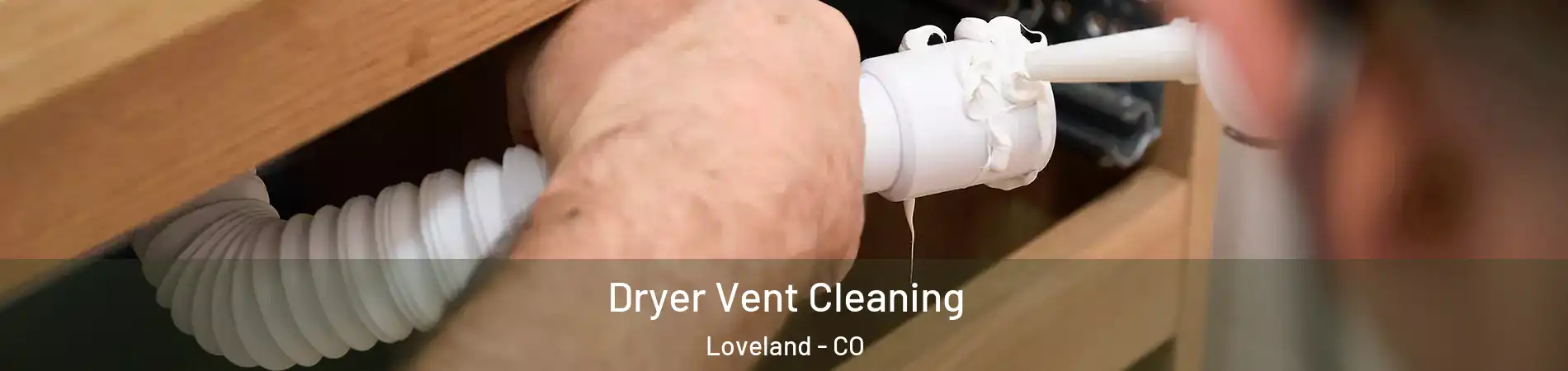  Dryer Vent Cleaning Loveland - CO