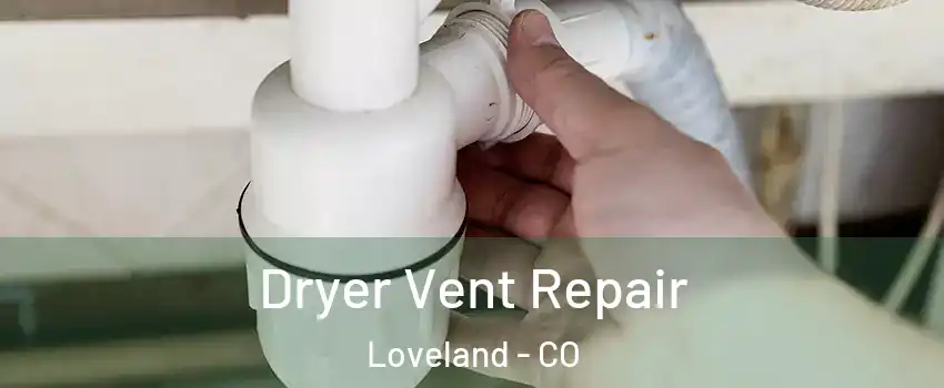  Dryer Vent Repair Loveland - CO