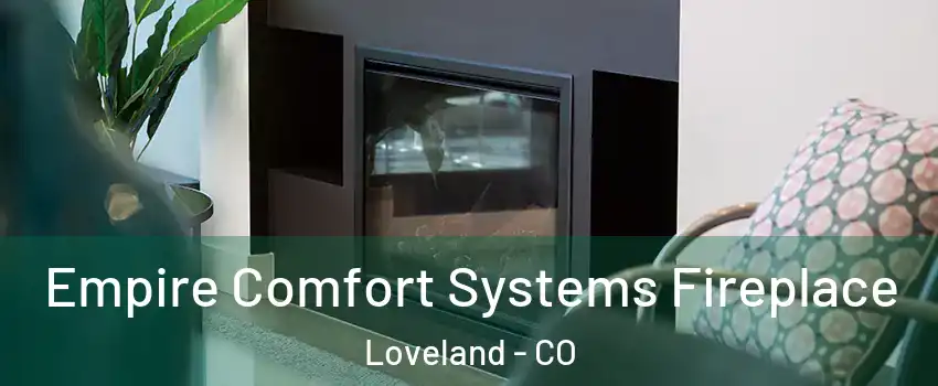  Empire Comfort Systems Fireplace Loveland - CO