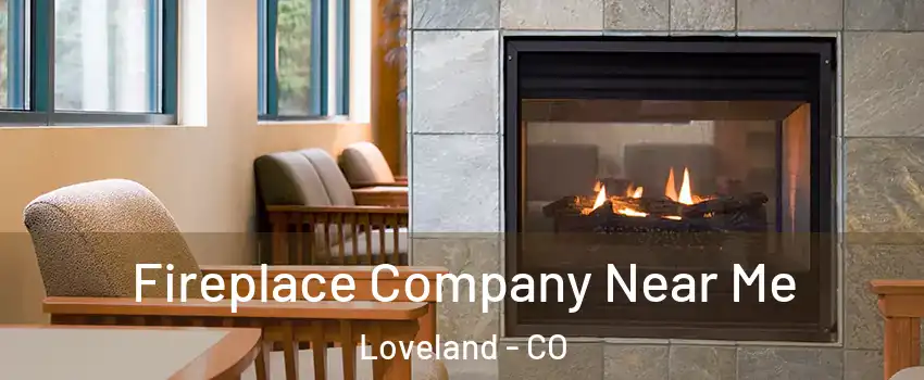  Fireplace Company Near Me Loveland - CO