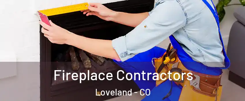  Fireplace Contractors Loveland - CO