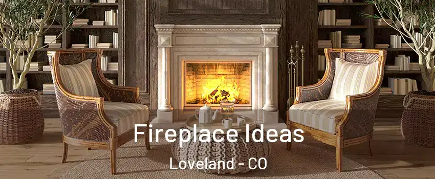  Fireplace Ideas Loveland - CO