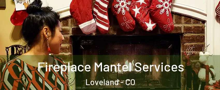  Fireplace Mantel Services Loveland - CO
