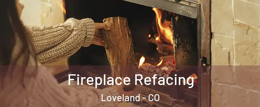  Fireplace Refacing Loveland - CO