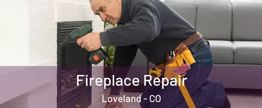  Fireplace Repair Loveland - CO
