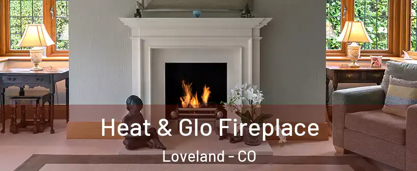  Heat & Glo Fireplace Loveland - CO