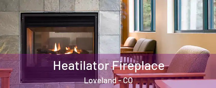  Heatilator Fireplace Loveland - CO