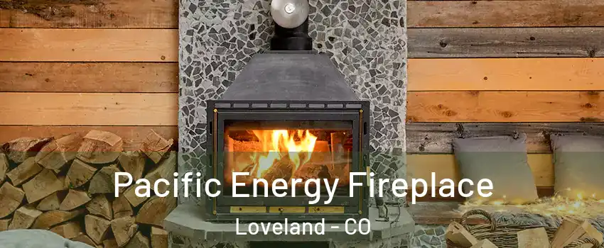  Pacific Energy Fireplace Loveland - CO