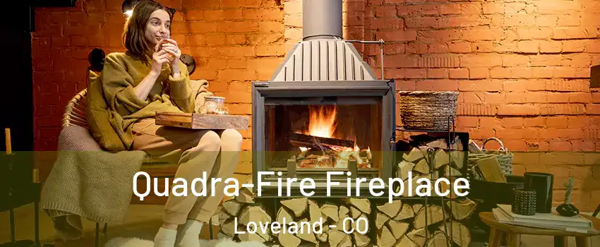  Quadra-Fire Fireplace Loveland - CO