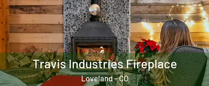  Travis Industries Fireplace Loveland - CO
