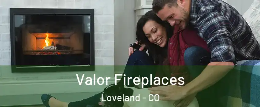  Valor Fireplaces Loveland - CO