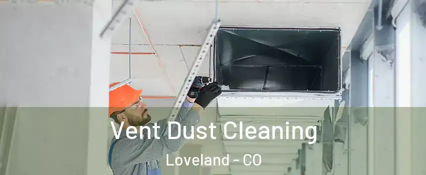  Vent Dust Cleaning Loveland - CO