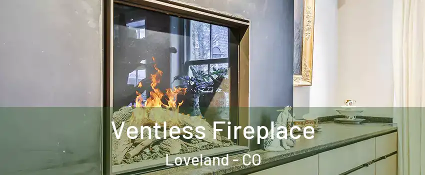  Ventless Fireplace Loveland - CO