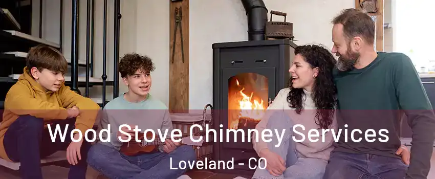  Wood Stove Chimney Services Loveland - CO