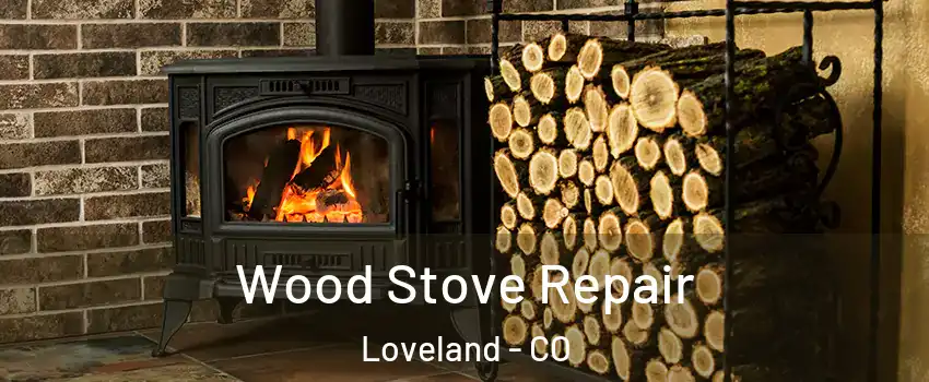  Wood Stove Repair Loveland - CO